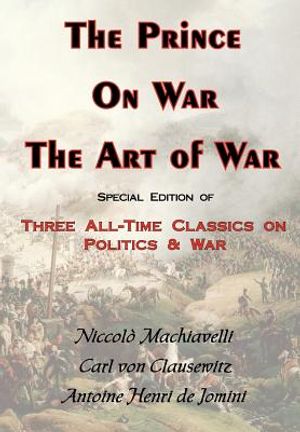 The Prince, on War & the Art of War - Three All-Time Classics on Politics & War image number 0