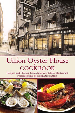 Union Oyster House Cookbook: Recipes and History from America's Oldest Restaurant image number 0