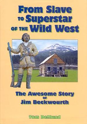 From Slave to Superstar of the Wild West: The Awesome Story of Jim Beckwourth image number 0
