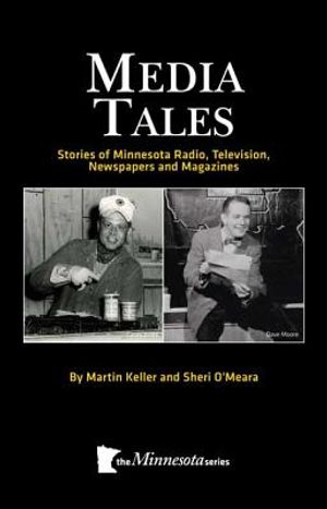 Media Tales: Stories of Minnesota Radio, Television, Newspapers and Magazines image number 0