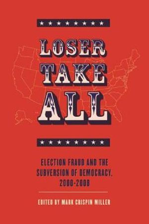 Loser Take All: Election Fraud and the Subversion of Democracy, 2000-2008 image number 0