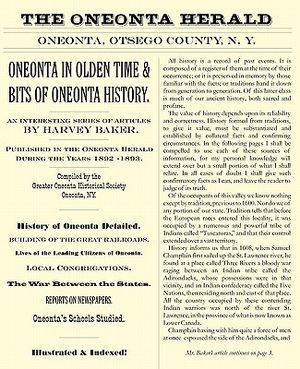 Oneonta in Olden Time & Bits of Oneonta History: An Interesting Series of Articles by Harvey Baker, Published in the Oneonta Herald During the Years 1 image number 0