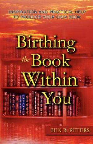 Birthing the Book Within You: Inspiration and Practical Help to Produce Your Own Book image number 0