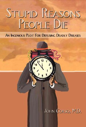 Stupid Reasons People Die : An Ingenious Plot for Defusing Deadly Diseases image number 0