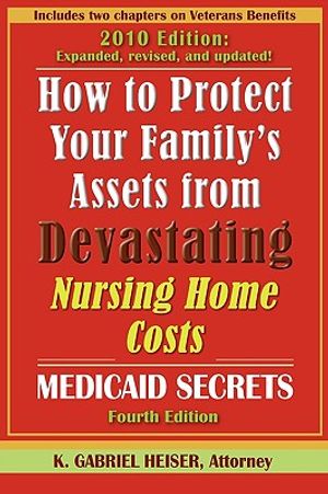 How to Protect Your Family's Assets from Devastating Nursing Home Costs: Medicaid Secrets (4th Edition) image number 0