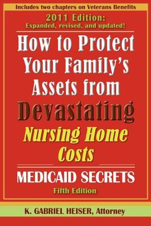 How to Protect Your Family's Assets from Devastating Nursing Home Costs: Medicaid Secrets (5th Edition) image number 0