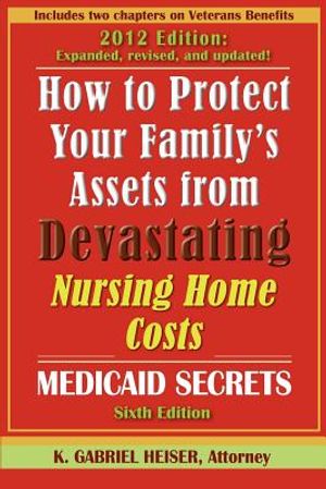 "How to Protect Your Family's Assets from Devastating Nursing Home Costs: Medicaid Secrets (6th Edition)" image number 0