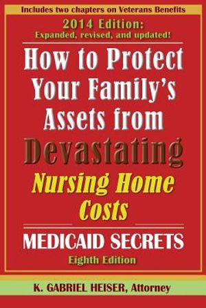 How to Protect Your Family's Assets from Devastating Nursing Home Costs: Medicaid Secrets (8th Edition) image number 0