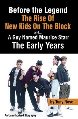 Before the Legend: The Rise of New Kids on the Block... and a Guy Named Maurice Starr: An Unauthorized Biography image number 0