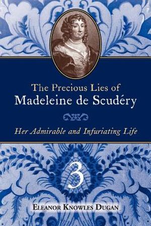 The Precious Lies of Madeleine de Scudry: Her Admirable and Infuriating Life. Book 3 image number 0