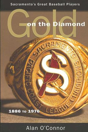 Gold on the Diamond: Sacramento's Great Baseball Players, 1886 to 1976 image number 0