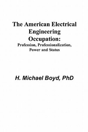 The American Electrical Engineering Occupation: Profession, Professionalization, Power and Status image number 0