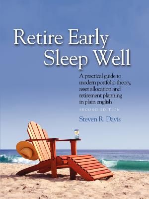 Retire Early Sleep Well: A Practical Guide to Modern Portfolio Theory, Asset Allocation and Retirement Planning in Plain English, Second Editio image number 0
