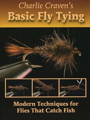 Charlie Craven's Basic Fly Tying: Modern Techniques for Flies That Catch Fish image number 0