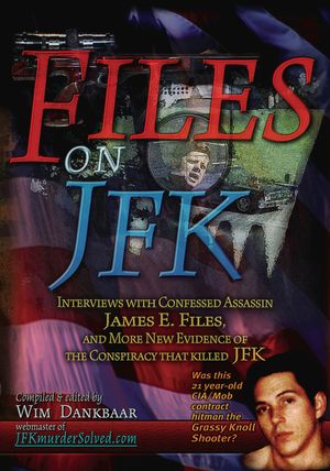 Files on JFK: Interviews with Confessed Assassin James E. Files, and More New Evidence of the Conspiracy That Killed JFK image number 0