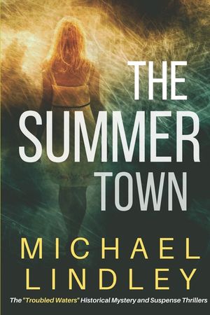 The Summer Town: The sequel to The Seasons of the EmmaLee, a classic family saga of suspense and enduring love, bridging time and a vas image number 0