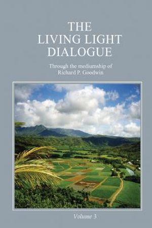 The Living Light Dialogue Volume 3: Spiritual Awareness Classes of the Living Light Philosophy image number 0