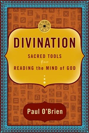 Divination : Sacred Tools for Reading the Mind of God image number 0