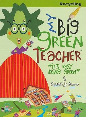 My Big Green Teacher: Recycling: It's Easy Being Green image number 0