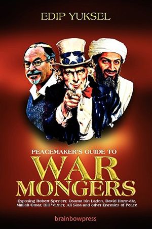 Peacemaker's Guide to Warmongers: Exposing Robert Spencer, David Horowitz, and Other Enemies of Peace image number 0