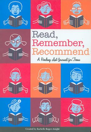 Read, Remember, Recommend : A Reading List Journal for Teens image number 0