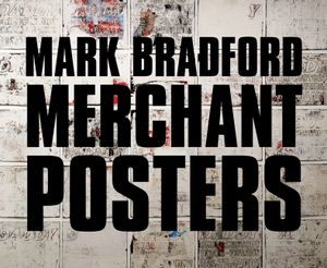 Mark Bradford: Merchant Posters image number 0