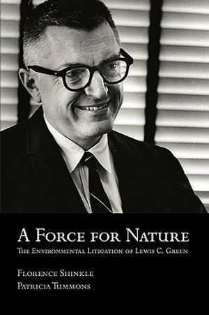 A Force for Nature: The Environmental Litigation of Lewis C. Green image number 0