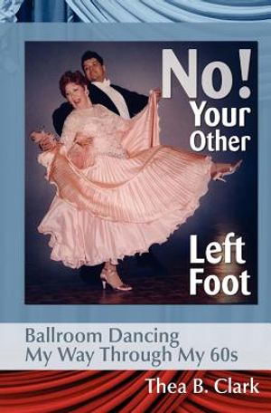 No! Your Other Left Foot: Ballroom Dancing My Way Through My 60s image number 0