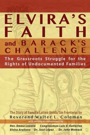 Elvira's Faith and Barack's Challenge: The Grassroots Struggle for the Rights of Undocumented Families image number 0