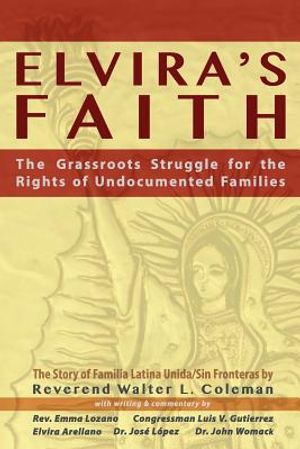 Elvira's Faith: The Grassroots Struggle for the Rights of Undocumented Families image number 0