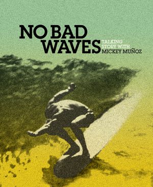 No Bad Waves: Talking Story with Mickey Munoz image number 0
