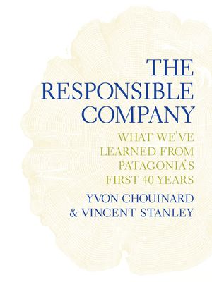 The Responsible Company: What We've Learned from Patagonia's First 40 Years image number 0
