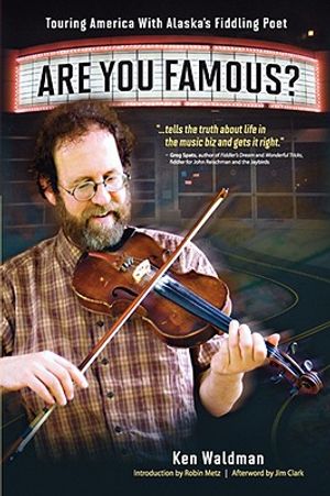 Are You Famous? Touring America with Alaska's Fiddling Poet image number 0