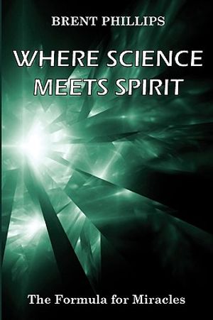 Where Science Meets Spirit: The Formula for Miracles image number 0