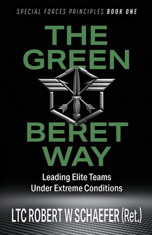 The Green Beret Way: Leading Elite Teams Under Extreme Conditions image number 0