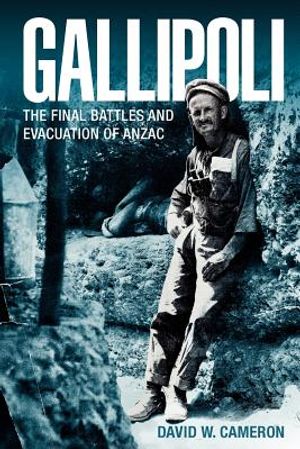 Gallipoli: The Final Battles and Evacuation of Anzac image number 0