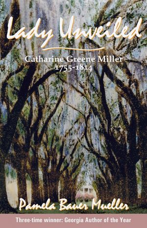 Lady Unveiled: Catharine Greene Miller 1755-1814 image number 0