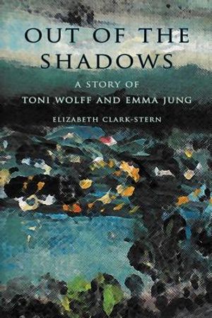 Out of the Shadows: A Story of Toni Wolff and Emma Jung image number 0