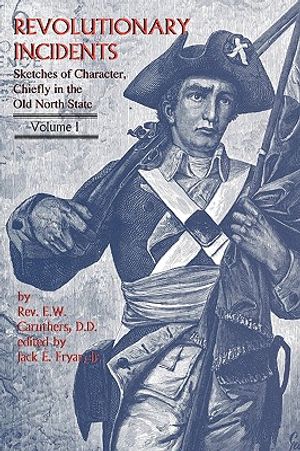 Revolutionary Incidents: Sketches of Character, Chiefly in the Old North State image number 0