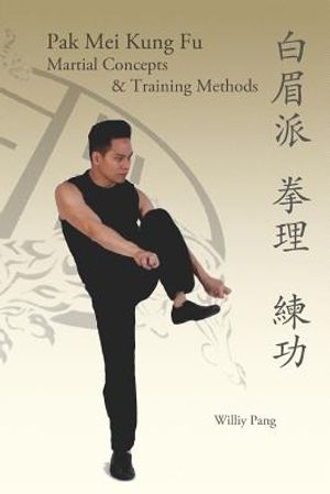 Pak Mei Kung Fu: Martial Concepts & Training Methods image number 0