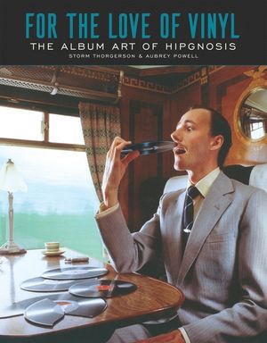 For the Love of Vinyl: The Album Art of Hipgnosis: Storm Thorgerson & Aubrey Powell image number 0