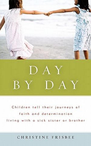 Day by Day, Children Tell Their Journeys of Faith and Determination Living with a Sick Sister or Brother image number 0