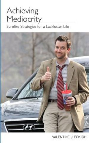 Achieving Mediocrity: Surefire Strategies for a Lackluster Life image number 0