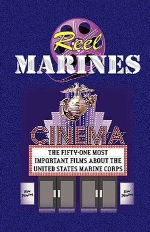 Reel Marines - The Fifty-One Most Important Films about the United States Marine Corps image number 0