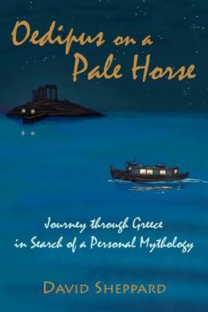 Oedipus On A Pale Horse: Greek Journey In Search Of A Personal Mythology image number 0