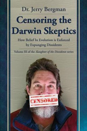 Censoring the Darwin Skeptics: How Belief in Evolution Is Enforced by Eliminating Dissidents image number 0