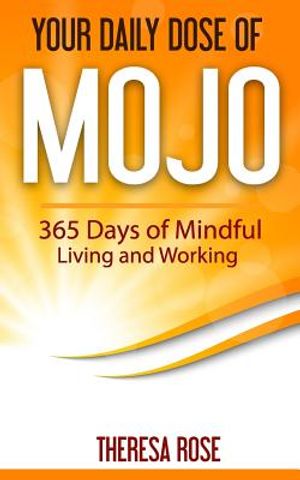 Your Daily Dose of Mojo: 365 Days of Mindful Living and Working image number 0