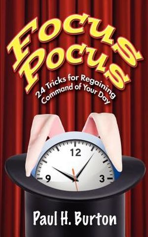Focus Pocus: 24 Tricks for Regaining Command of Your Day image number 0