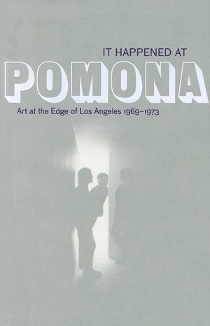 It Happened at Pomona: Art at the Edge of Los Angeles 1969-1973 image number 0