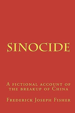 Sinocide: A fictional account of the breakup of China image number 0